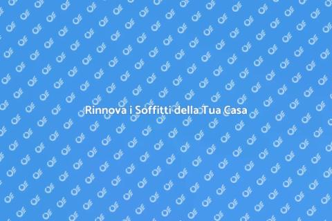 Rifiniture Soffitti per la Tua Casa