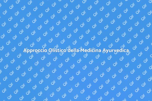 Benessere Totale con la Medicina Ayurvedica