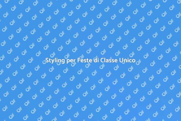 Feste di Classe: Styling da Sogno