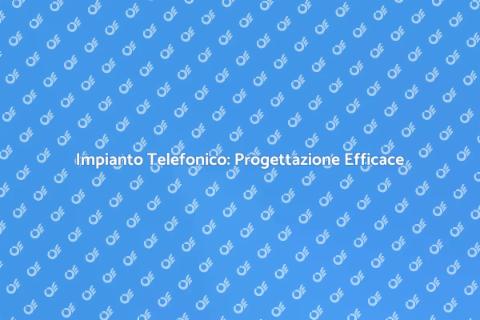 Progettazione Impianto Telefonico