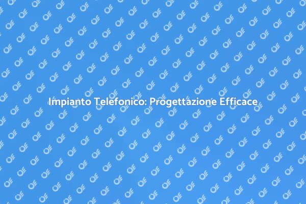Progettazione di Impianti Telefonici
