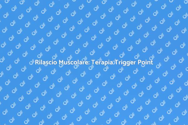 Allevia Dolori con Terapia Trigger Point