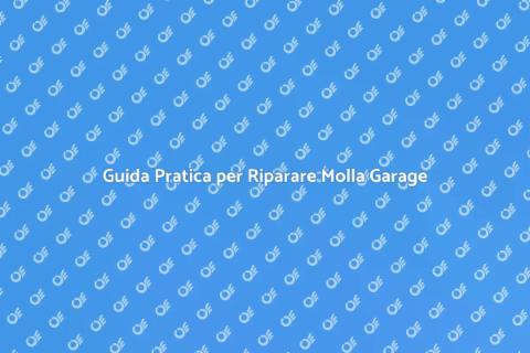 Riparare Molla Porta Garage: Guida