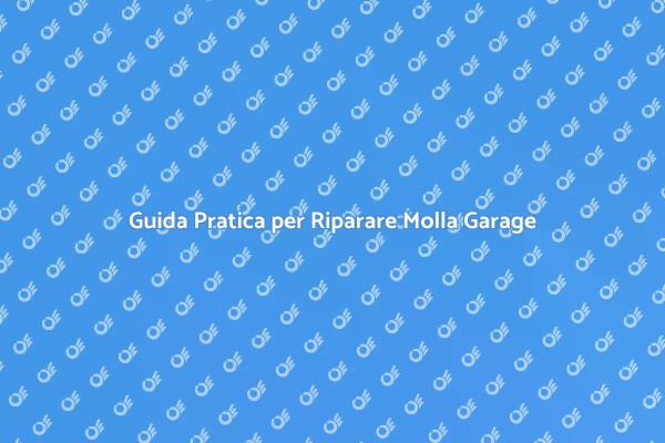Come Riparare la Molla del Garage