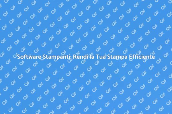 Ottimizza le Tue Stampanti con Aggiornamenti