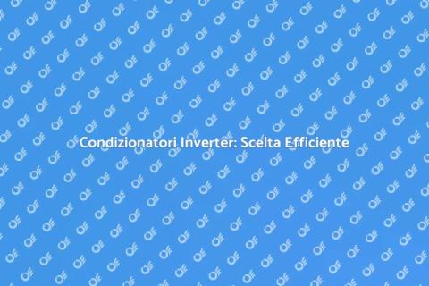 Efficienza Energetica Condizionatori Inverter