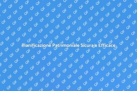 Assicurazione per Pianificazione Patrimoniale