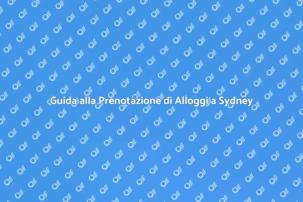 Prenotazione Alloggio a Sydney: Consigli Utili