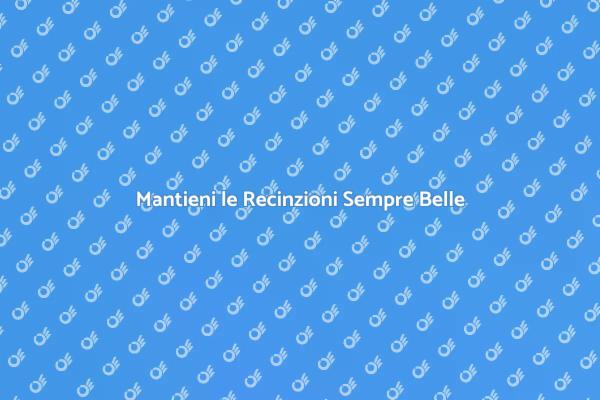 Come Proteggere le Recinzioni dalla Corrosione