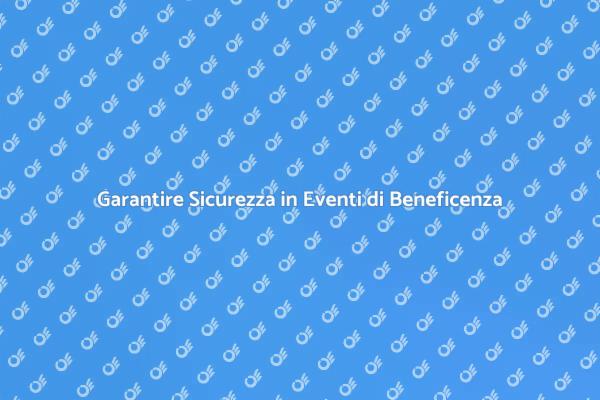 Come Assicurare Eventi di Beneficenza Sicuri