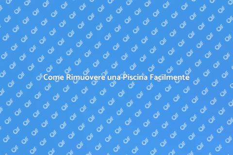 Rimozione Piscina: Guida Pratica
