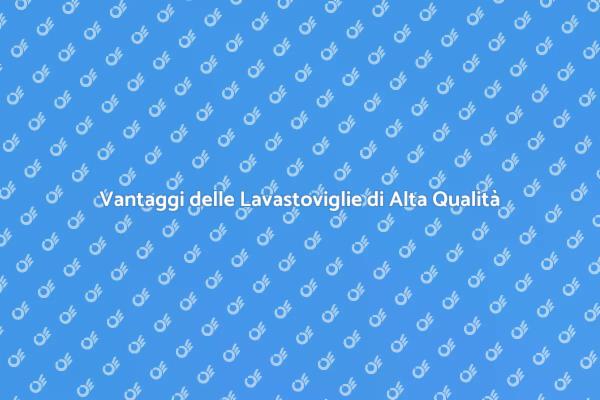 Scegli la Lavastoviglie Giusta per Te