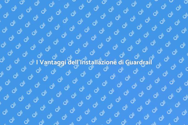 Sicurezza Garantita: Installazione Guardrail