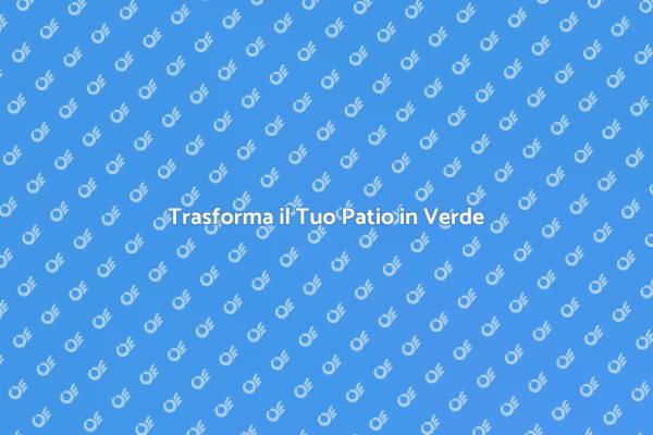 Crea il Tuo Patio da Sogno