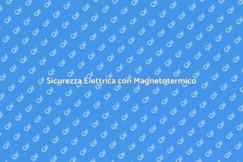 Interruttore Magnetotermico Affidabile