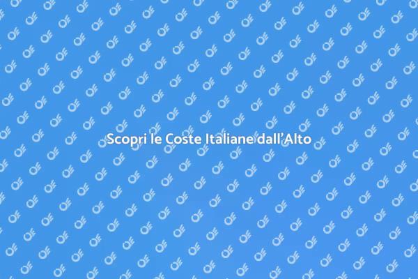 Scopri la Bellezza delle Coste Italiane