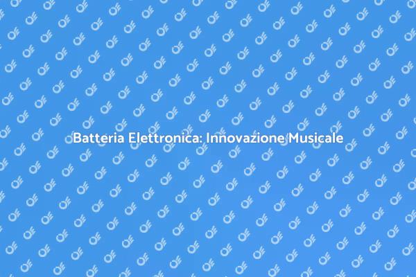 La Rivoluzione della Batteria Elettronica