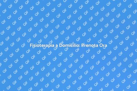 Prenota un Fisioterapista a Domicilio