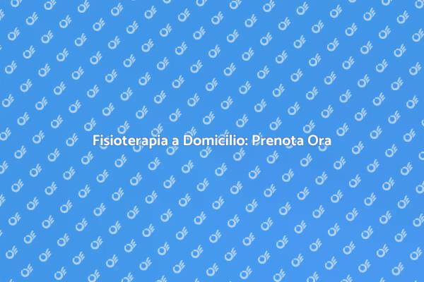 Fisioterapista a Domicilio: La Soluzione Ideale
