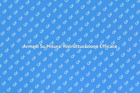 Ristrutturazione Armadi Su Misura
