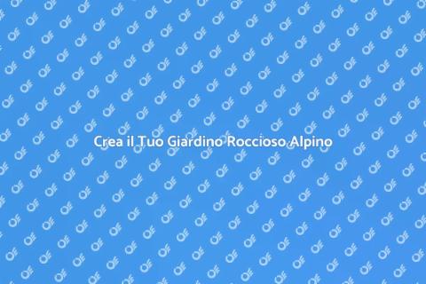 Giardino Roccioso Alpino: Trasforma il Tuo Spazio