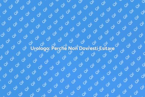 Visita dall'Urologo: La Salute Prima di Tutto