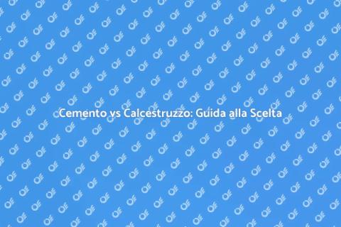 Cemento o Calcestruzzo: Cosa Scegliere