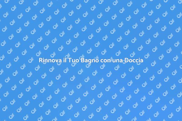 Migliora il Tuo Bagno con una Doccia