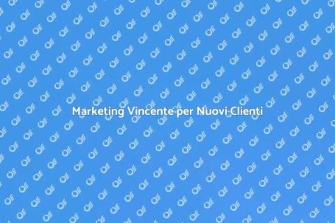 Strategia Marketing per Nuovi Clienti