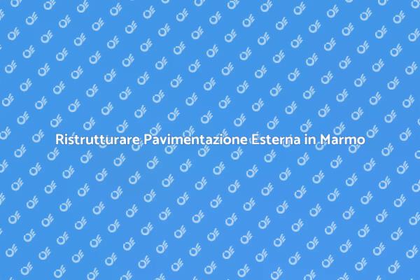 Ristrutturazione Pavimentazione in Marmo