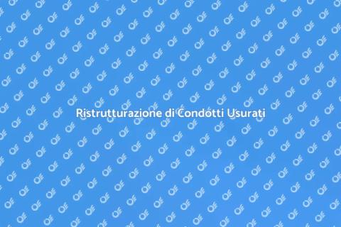 Ristrutturare un Condotto Usurato