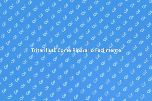 Ripara il Tuo Tritarifiuti Senza Stress