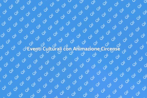 Magia dell'Animazione Circense per Eventi