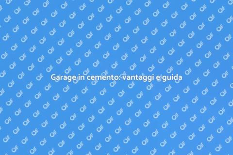Costruire garage in cemento: guida utile