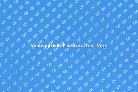Finestre a Doppi o Tripli Vetri