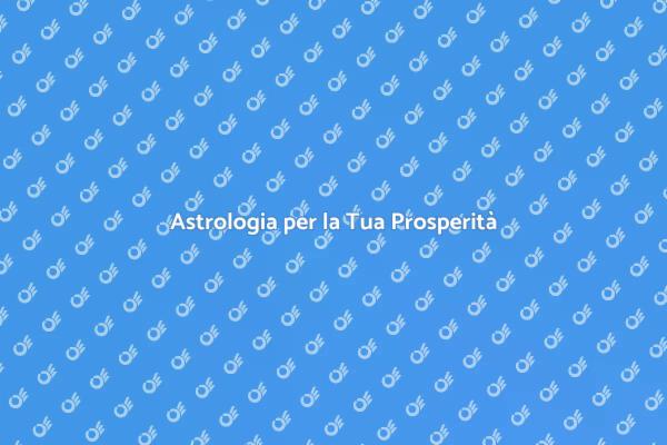 Guida Astrologica alla Prosperità