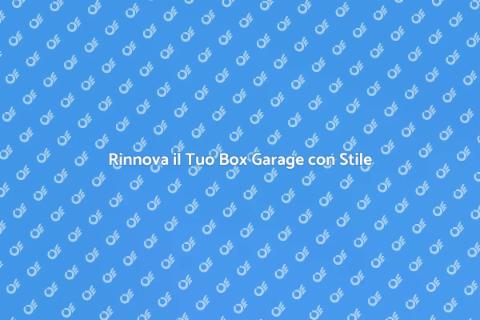 Ristrutturazione Box Garage: Guida Pratica