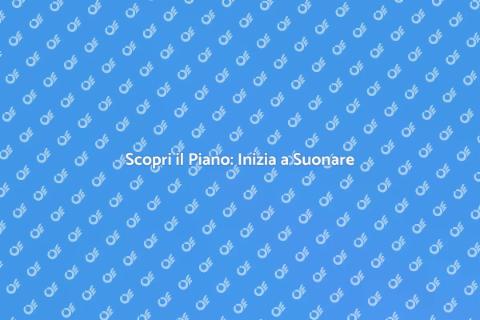 Lezioni di Piano: Inizia la Musica