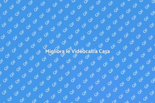 Videocall Efficaci: Come Ottimizzarle