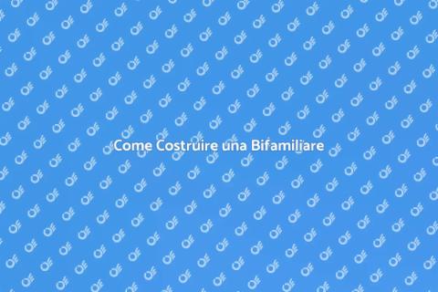 Costruire una Bifamiliare: Guida SEO