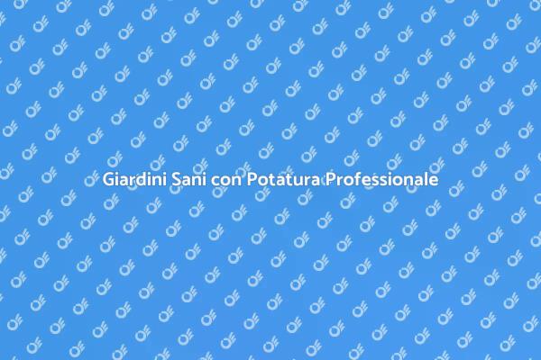 Potatura: Il Segreto per Giardini Fiorenti