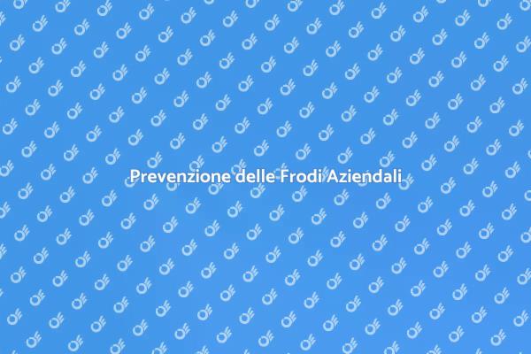 Proteggi la Tua Azienda dalle Frodi