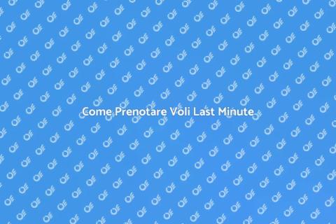 Prenotare Volo Last Minute Facile