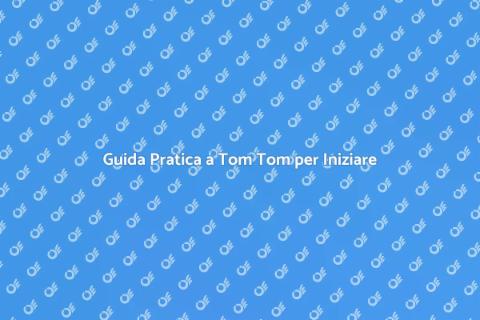 Tom Tom e Supporto per Principianti