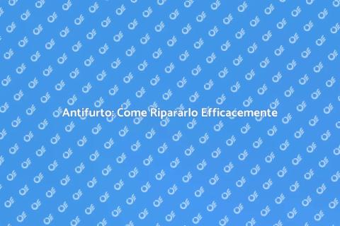 Riparare un Antifurto: Sicurezza Casa