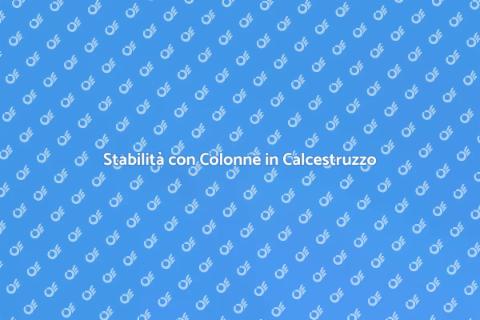 Colonne in Calcestruzzo: Stabilità Edifici