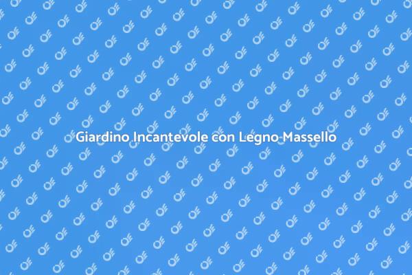 Il Giardino dei Tuoi Sogni in Legno