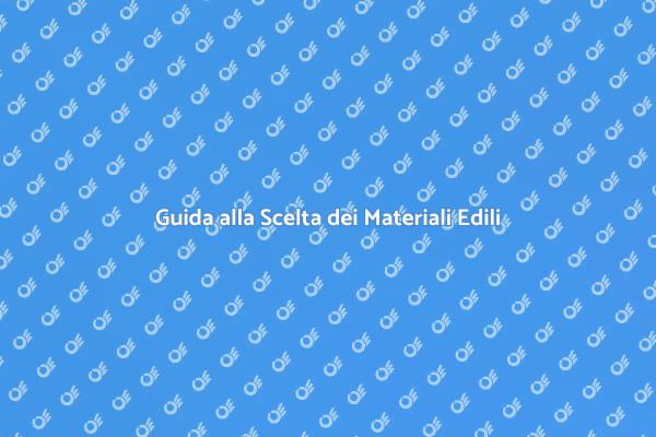 Materiali Edili: Scegli con Intelligenza