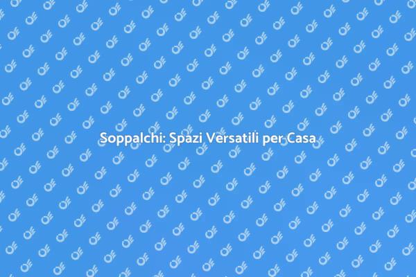 Soppalchi: Soluzione per Spazi Ottimizzati