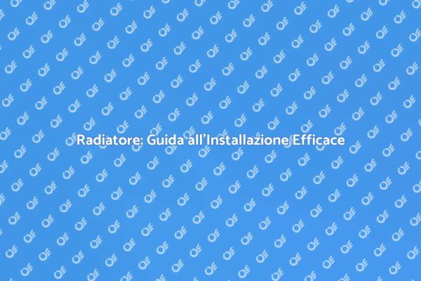 Installare un Radiatore per il Comfort